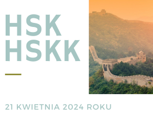 21 kwietnia 2024 roku - nowy termin egzaminu -  HSK i HSKK